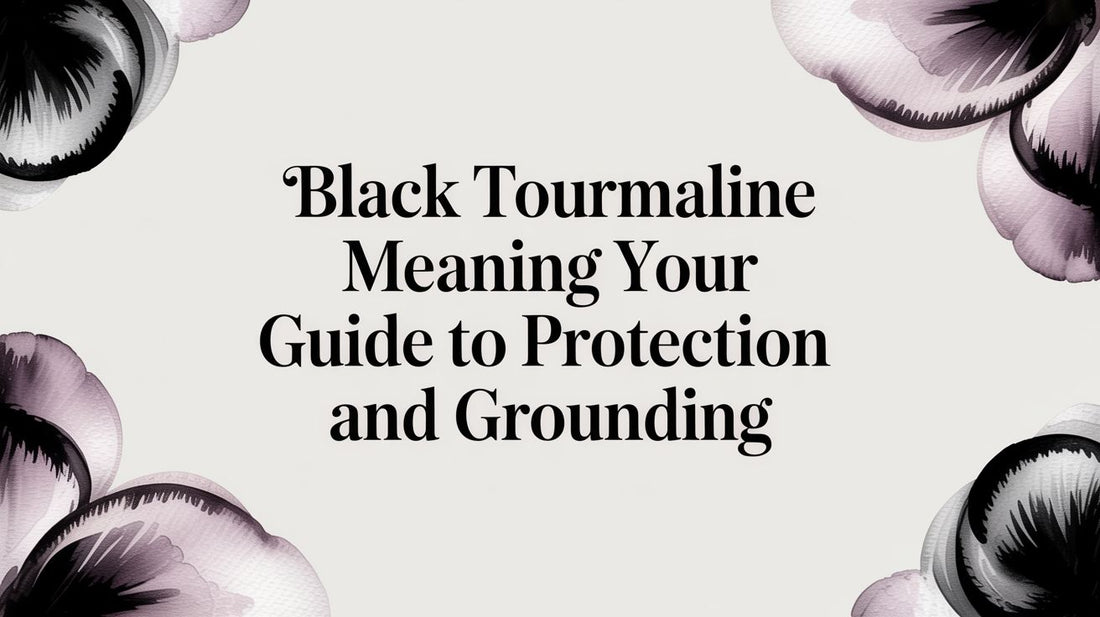 Black Tourmaline Meaning Your Guide to Protection and Grounding