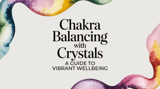 Chakra Balancing With Crystals A Guide To Vibrant Wellbeing