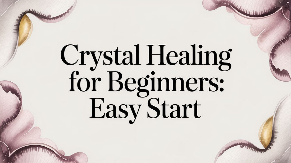 Crystal Healing for Beginners: Easy Start