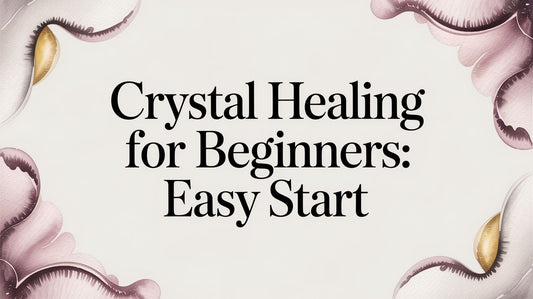 Crystal Healing for Beginners: Easy Start
