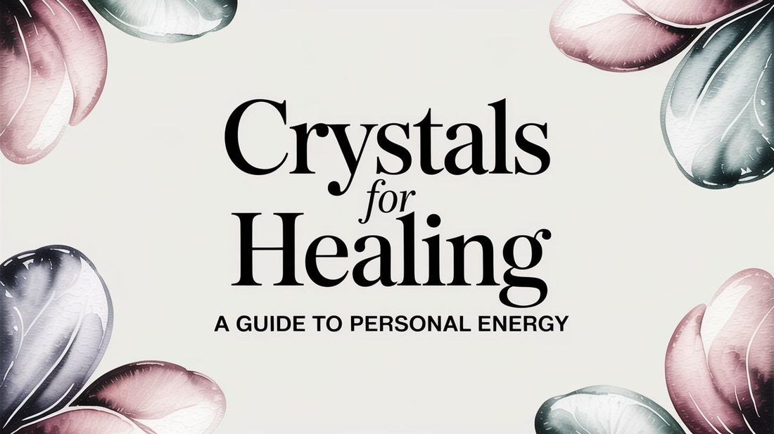 Crystals for Healing A Guide to Personal Energy
