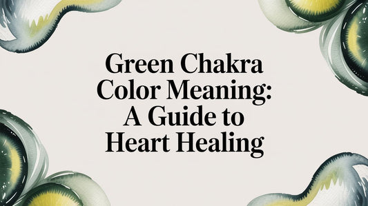 Green Chakra Color Meaning: A Guide to Heart Healing