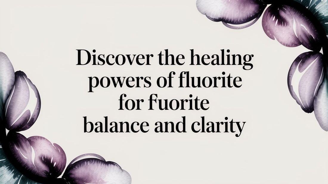 Discover the healing powers of fluorite for balance and clarity