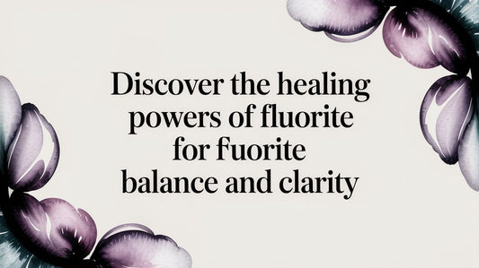 Discover the healing powers of fluorite for balance and clarity