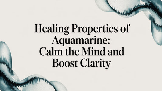 Healing properties of aquamarine: Calm the mind and boost clarity