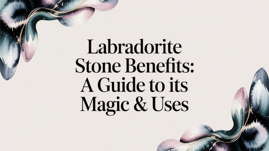 Labradorite Stone Benefits: A Guide to Its Magic & Uses