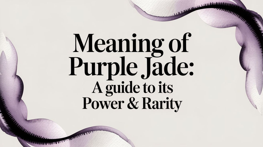 Meaning of Purple Jade: A Guide to Its Power & Rarity