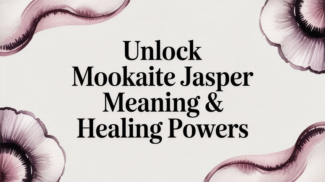Unlock Mookaite Jasper Meaning & Healing Powers