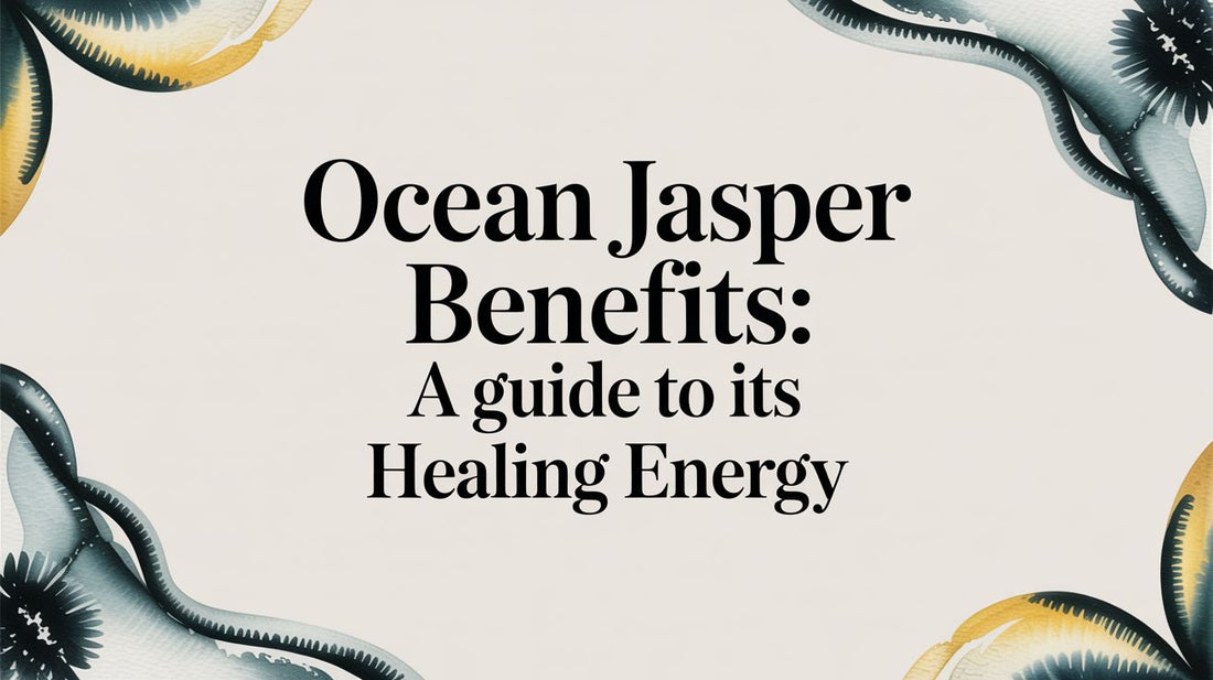 Ocean Jasper Benefits: A Guide to Its Healing Energy