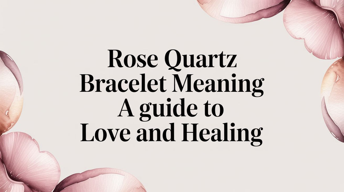 Rose Quartz Bracelet Meaning A Guide to Love and Healing