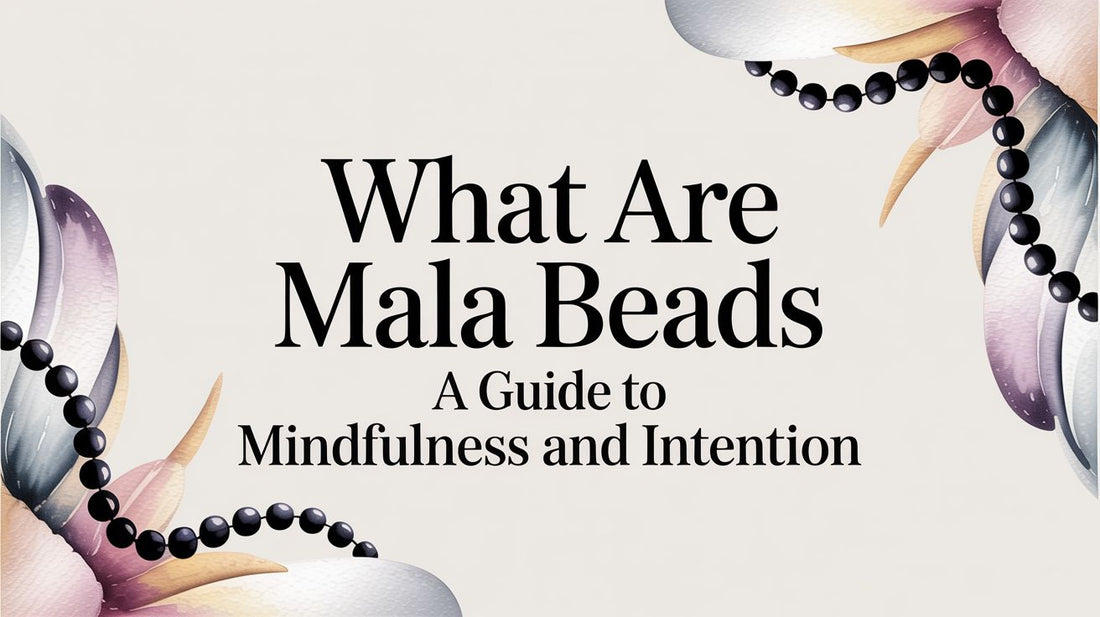 What Are Mala Beads A Guide to Mindfulness and Intention